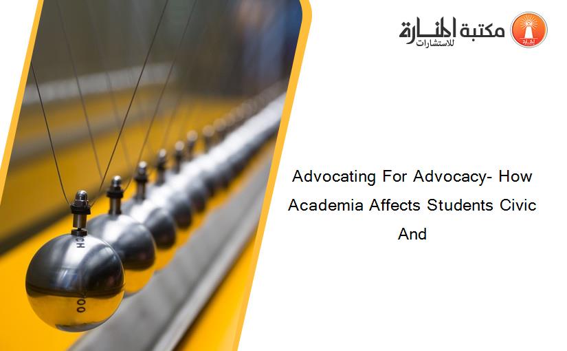Advocating For Advocacy- How Academia Affects Students Civic And