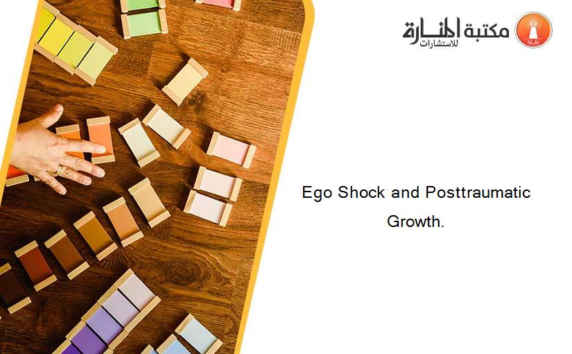 Ego Shock and Posttraumatic Growth.