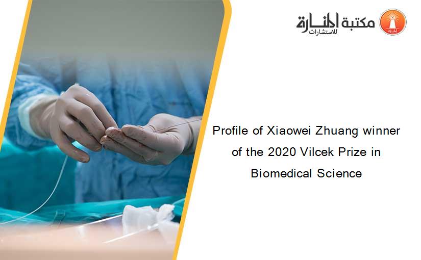 Profile of Xiaowei Zhuang winner of the 2020 Vilcek Prize in Biomedical Science