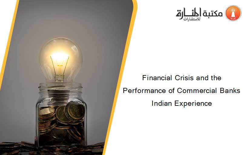 Financial Crisis and the Performance of Commercial Banks Indian Experience
