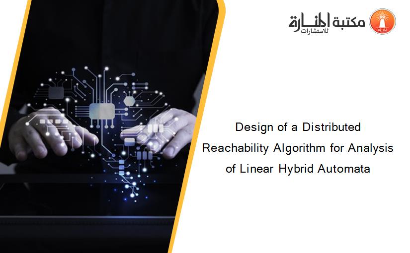 Design of a Distributed Reachability Algorithm for Analysis of Linear Hybrid Automata