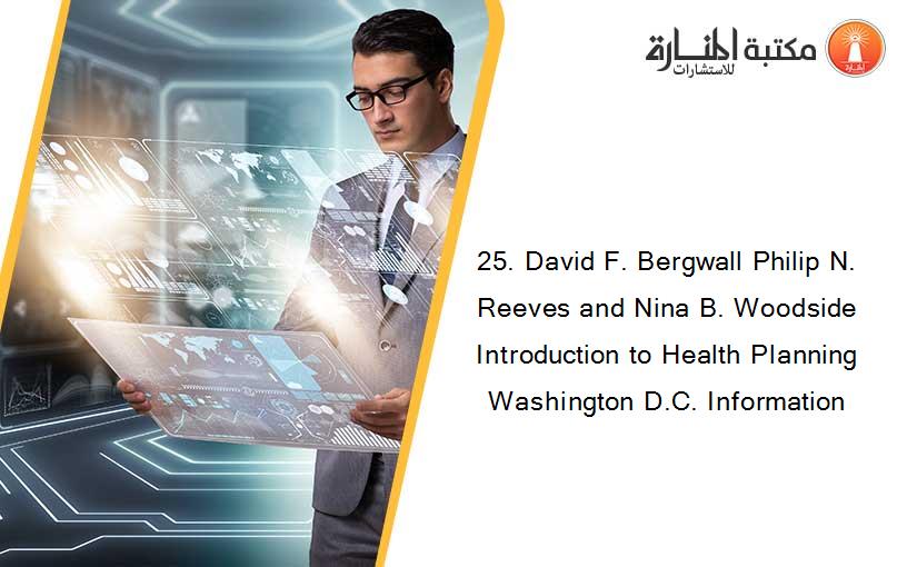 25. David F. Bergwall Philip N. Reeves and Nina B. Woodside  Introduction to Health Planning Washington D.C. Information