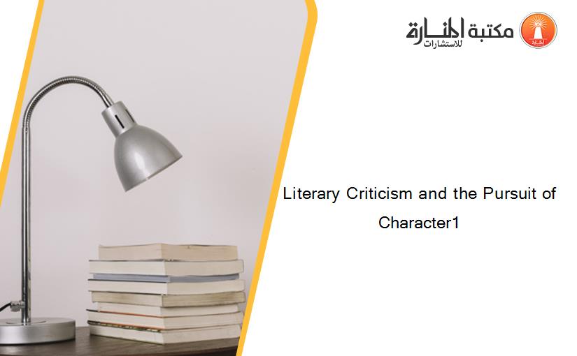 Literary Criticism and the Pursuit of Character1