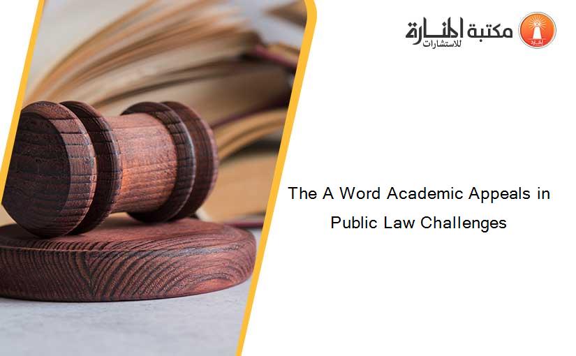 The A Word Academic Appeals in Public Law Challenges