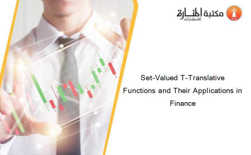 Set-Valued T-Translative Functions and Their Applications in Finance