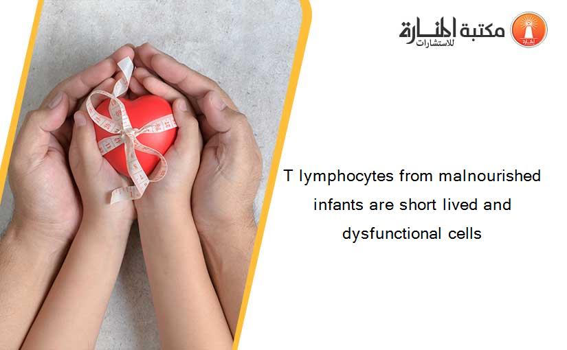 T lymphocytes from malnourished infants are short lived and dysfunctional cells