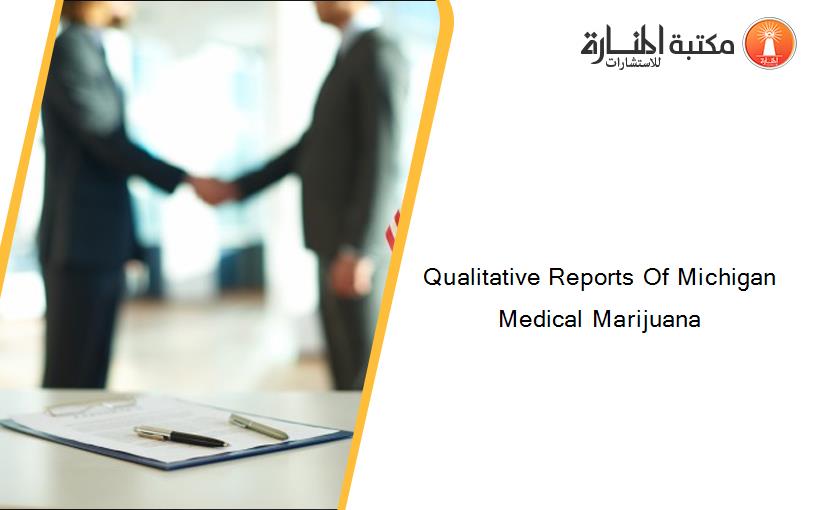 Qualitative Reports Of Michigan Medical Marijuana