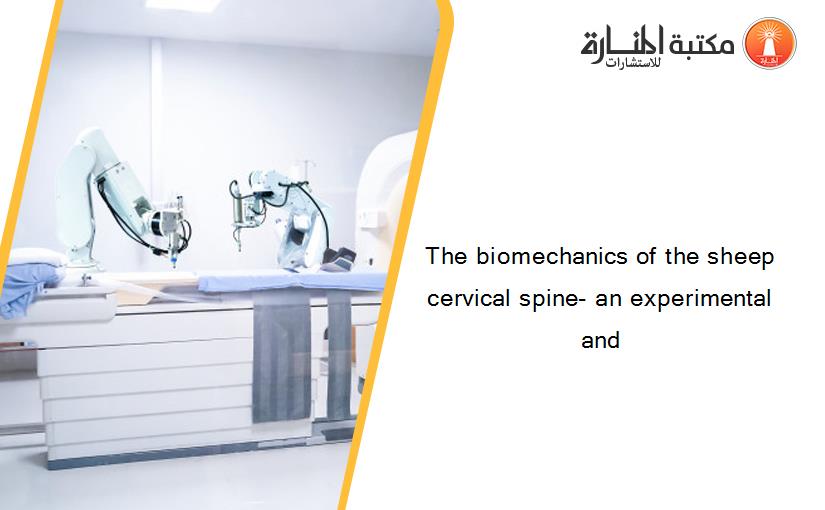 The biomechanics of the sheep cervical spine- an experimental and