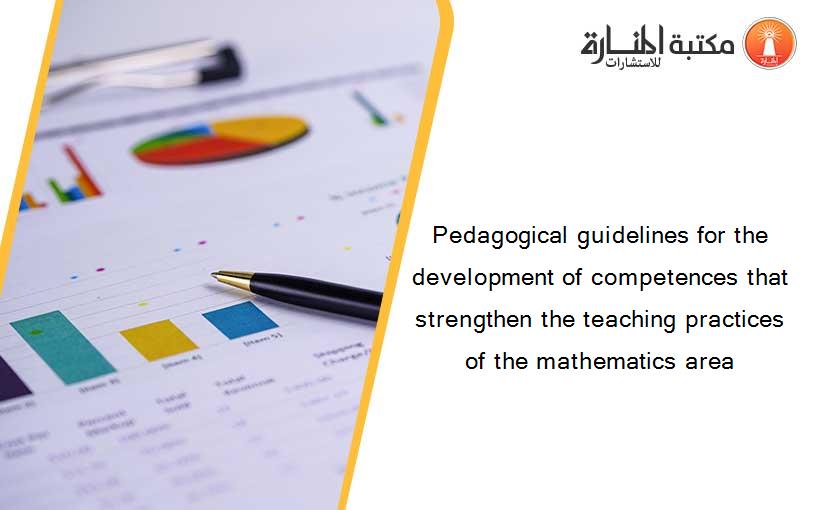 Pedagogical guidelines for the development of competences that strengthen the teaching practices of the mathematics area