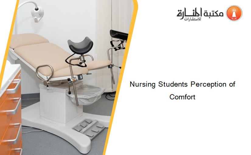 Nursing Students Perception of Comfort