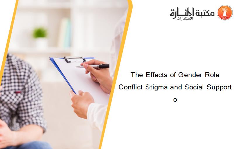 The Effects of Gender Role Conflict Stigma and Social Support o