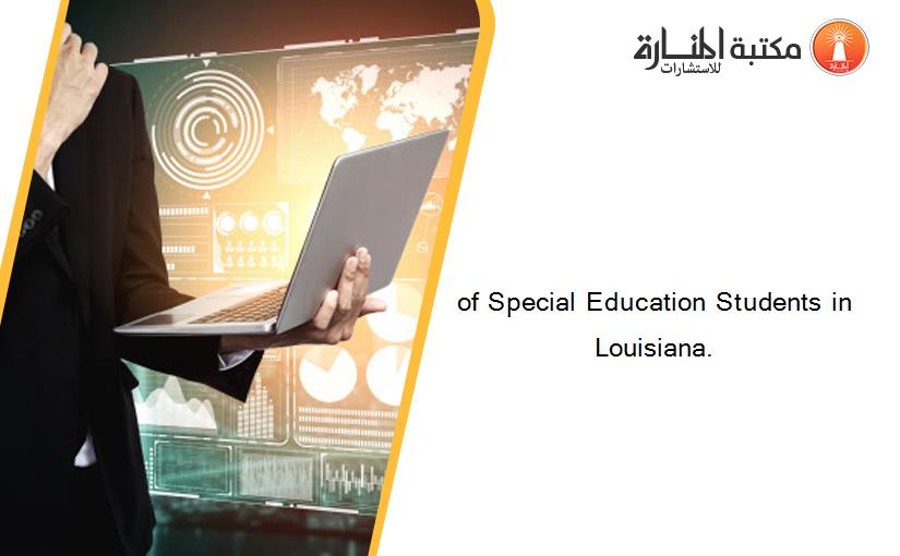 of Special Education Students in Louisiana.