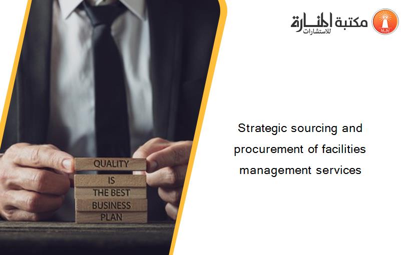 Strategic sourcing and procurement of facilities management services