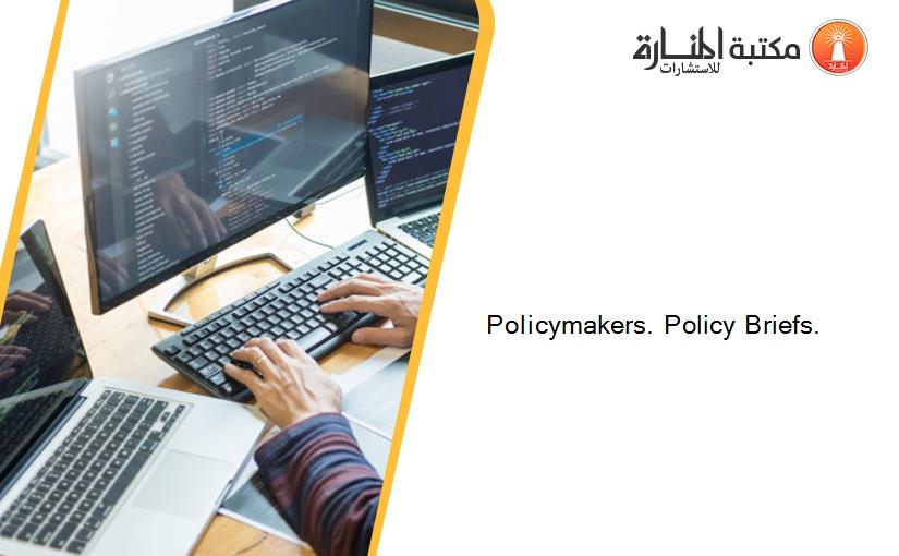 Policymakers. Policy Briefs.