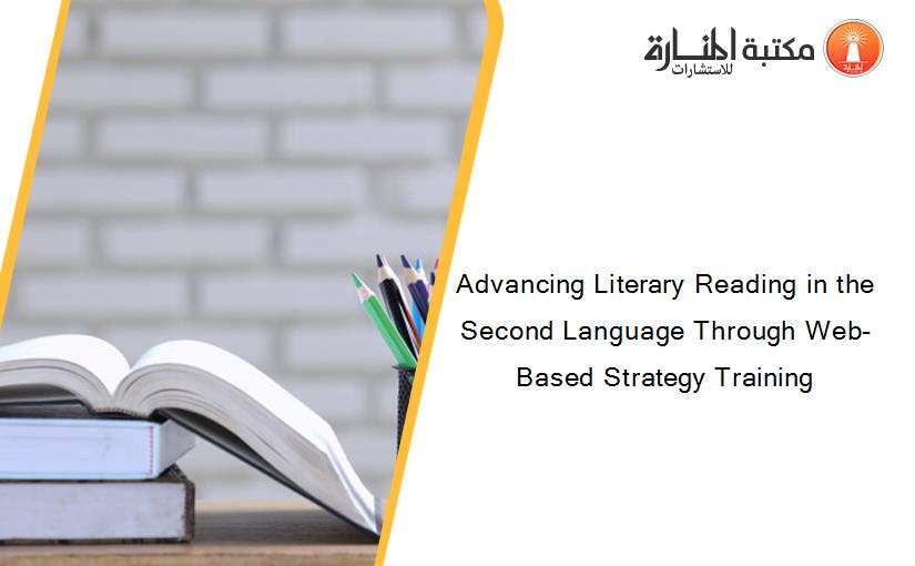 Advancing Literary Reading in the Second Language Through Web-Based Strategy Training