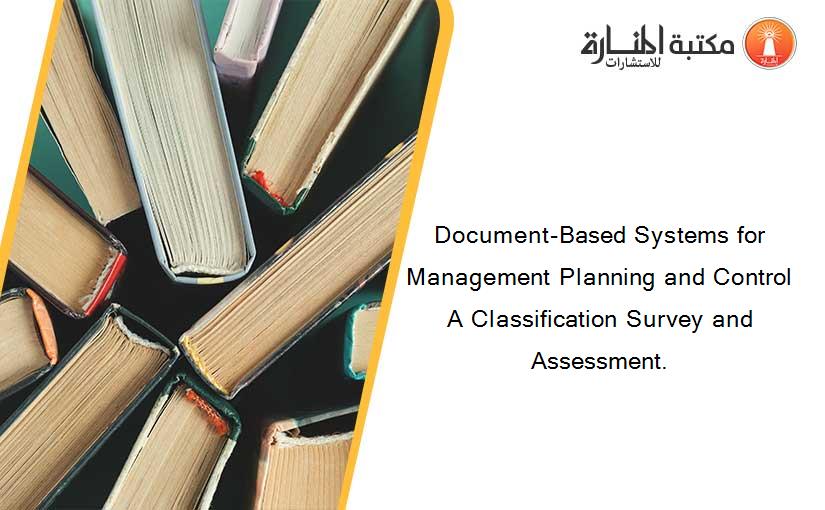 Document-Based Systems for Management Planning and Control A Classification Survey and Assessment.