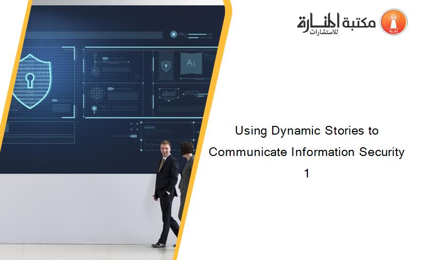 Using Dynamic Stories to Communicate Information Security 1