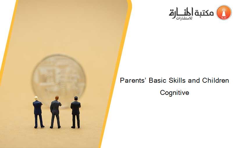 Parents’ Basic Skills and Children Cognitive