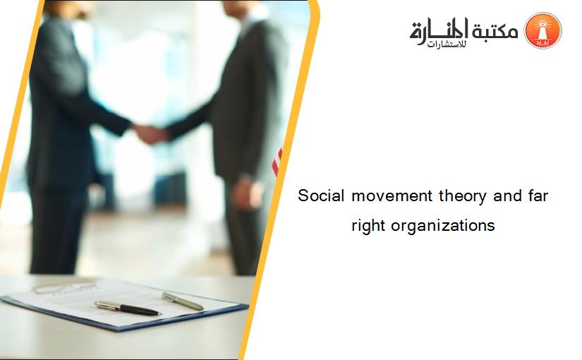 Social movement theory and far right organizations