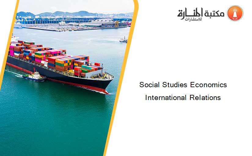 Social Studies Economics International Relations