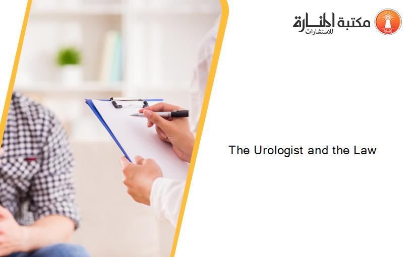 The Urologist and the Law