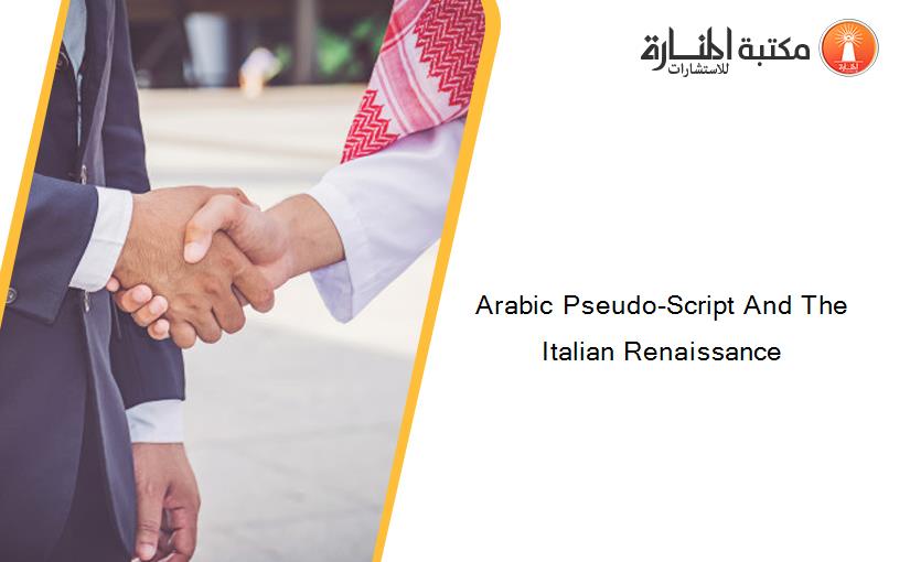 Arabic Pseudo-Script And The Italian Renaissance