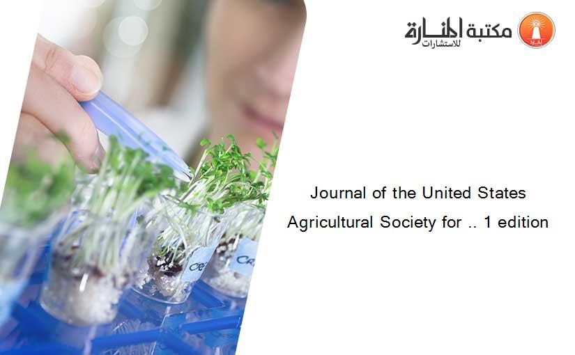 Journal of the United States Agricultural Society for .. 1 edition