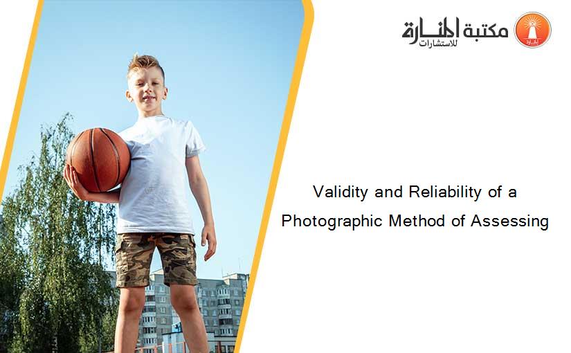 Validity and Reliability of a Photographic Method of Assessing