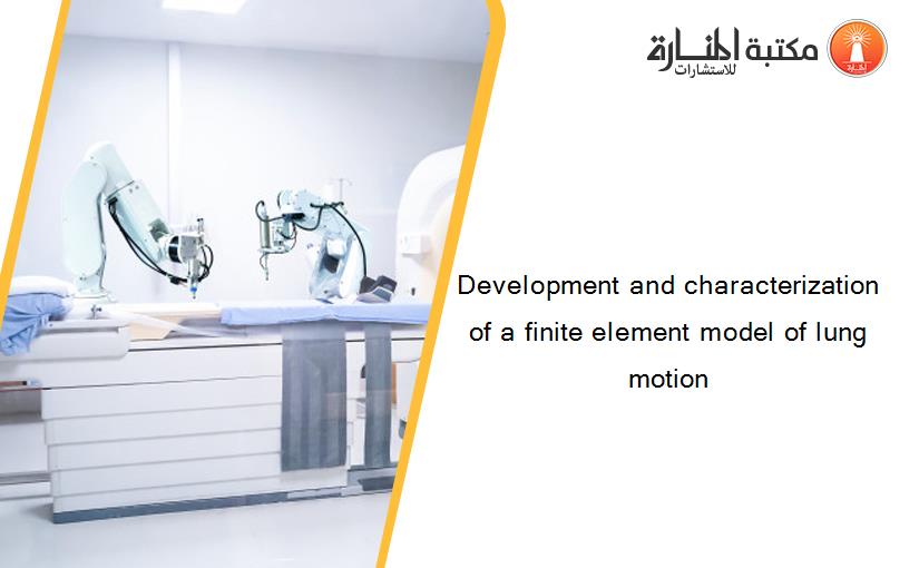 Development and characterization of a finite element model of lung motion