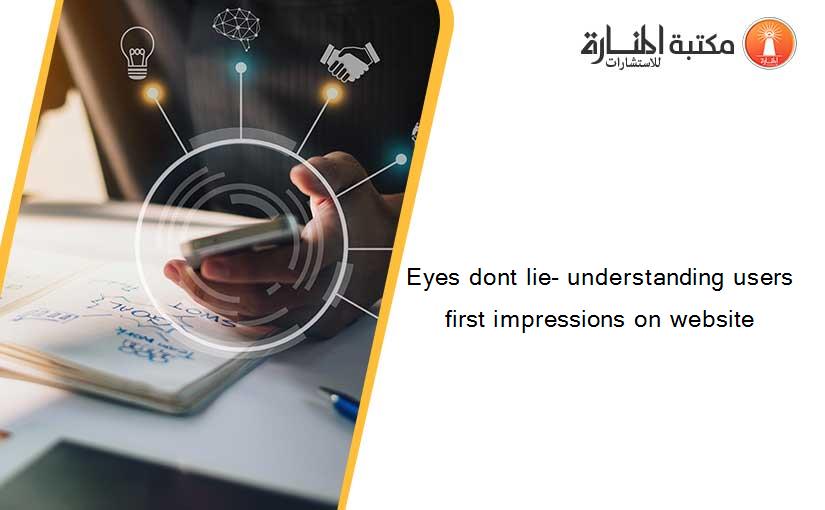 Eyes dont lie- understanding users first impressions on website