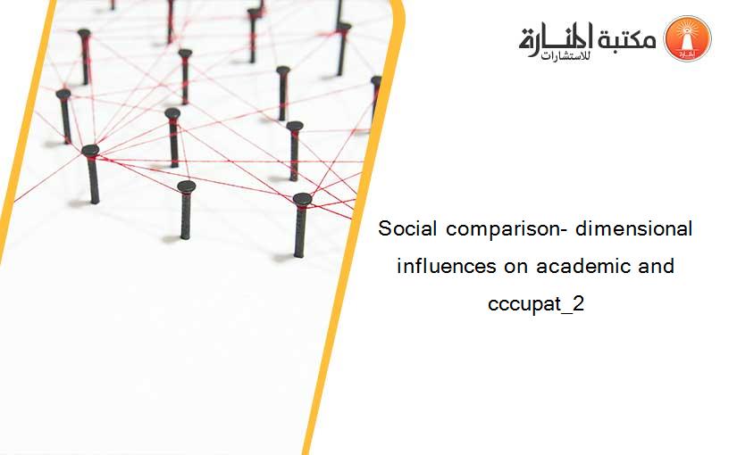 Social comparison- dimensional influences on academic and cccupat_2