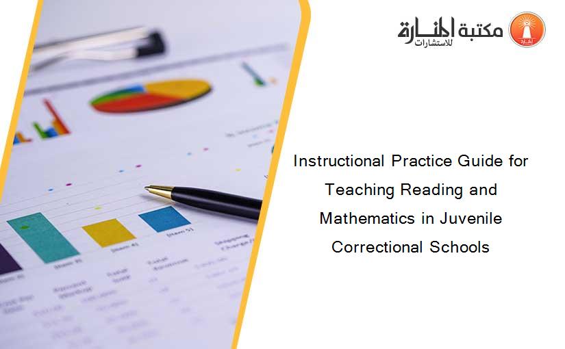 Instructional Practice Guide for Teaching Reading and Mathematics in Juvenile Correctional Schools