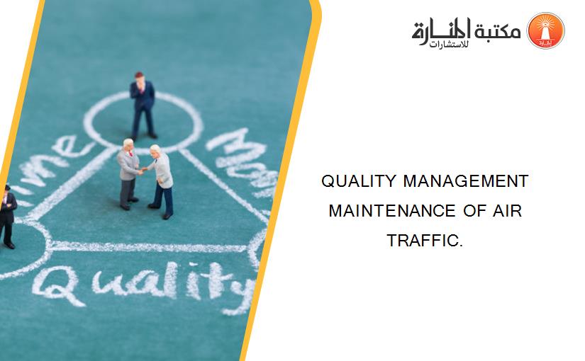 QUALITY MANAGEMENT MAINTENANCE OF AIR TRAFFIC.