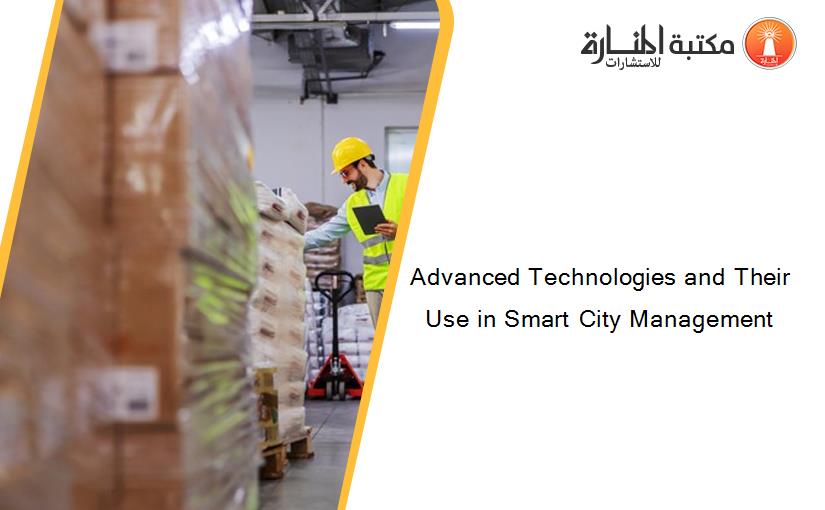 Advanced Technologies and Their Use in Smart City Management