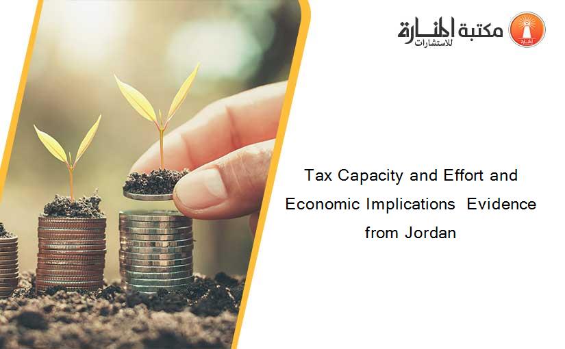 Tax Capacity and Effort and Economic Implications  Evidence from Jordan