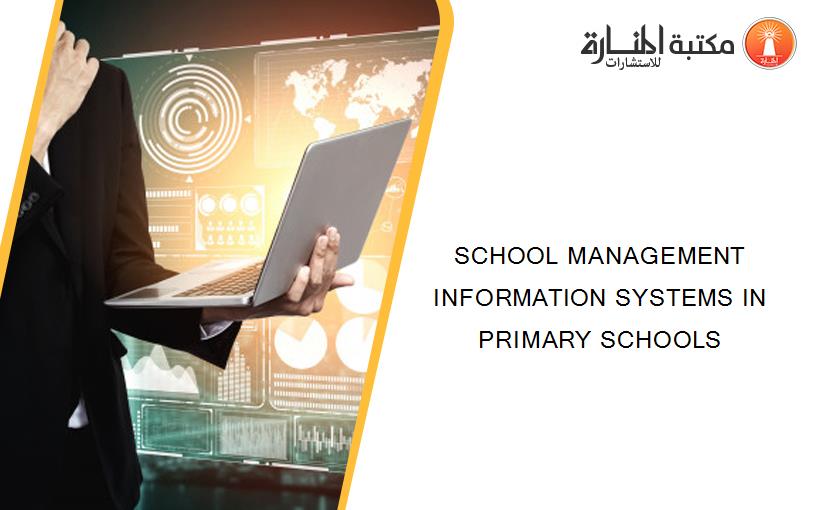 SCHOOL MANAGEMENT INFORMATION SYSTEMS IN PRIMARY SCHOOLS
