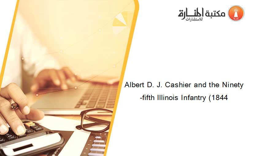 Albert D. J. Cashier and the Ninety-fifth Illinois Infantry (1844