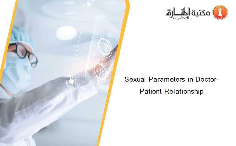Sexual Parameters in Doctor-Patient Relationship