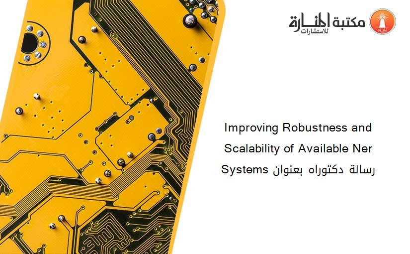 Improving Robustness and Scalability of Available Ner Systems رسالة دكتوراه بعنوان