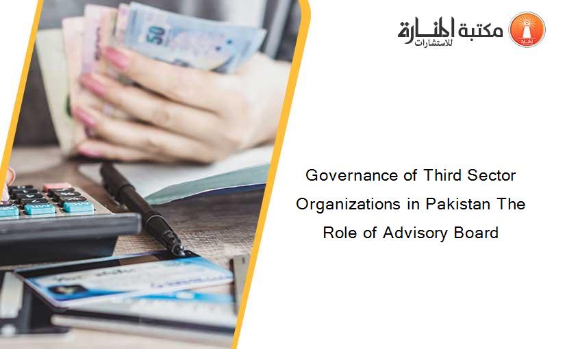 Governance of Third Sector Organizations in Pakistan The Role of Advisory Board