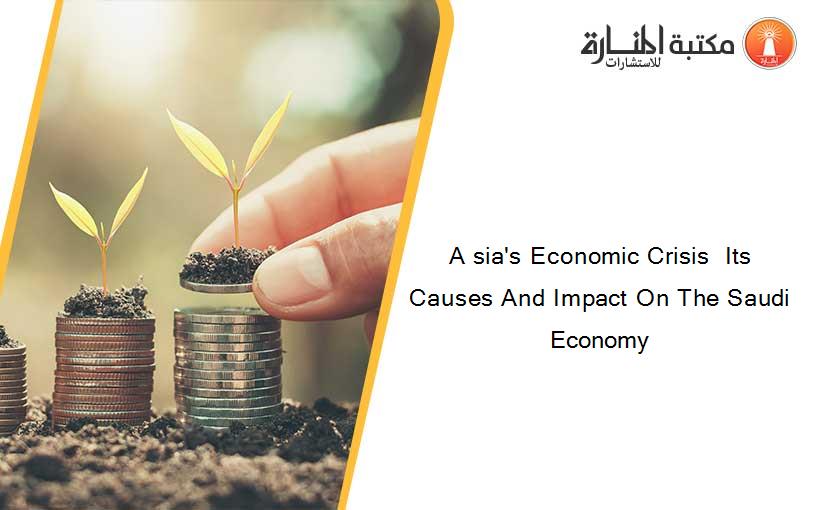 A sia's Economic Crisis  Its Causes And Impact On The Saudi Economy