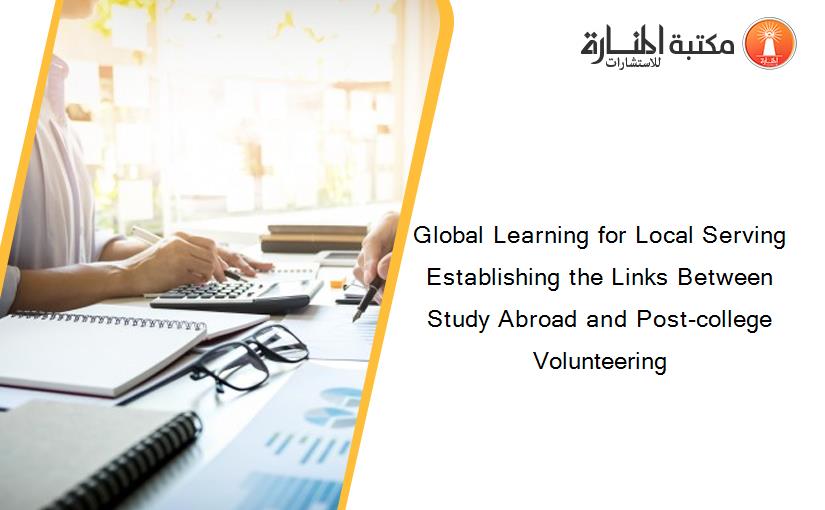 Global Learning for Local Serving Establishing the Links Between Study Abroad and Post-college Volunteering