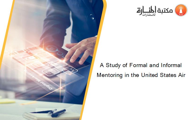 A Study of Formal and Informal Mentoring in the United States Air