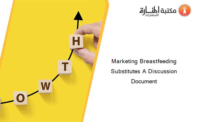 Marketing Breastfeeding Substitutes A Discussion Document