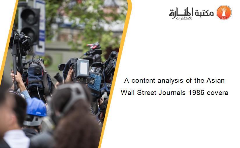 A content analysis of the Asian Wall Street Journals 1986 covera