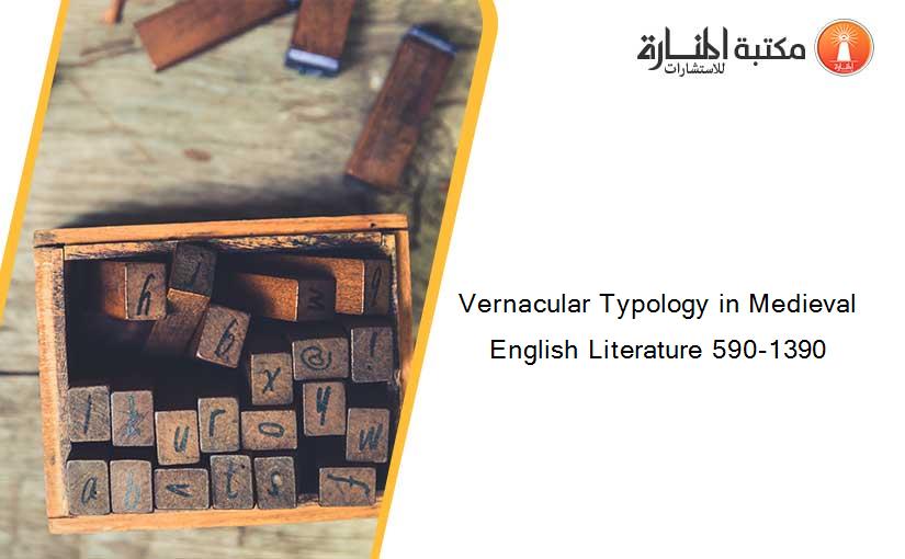 Vernacular Typology in Medieval English Literature 590-1390