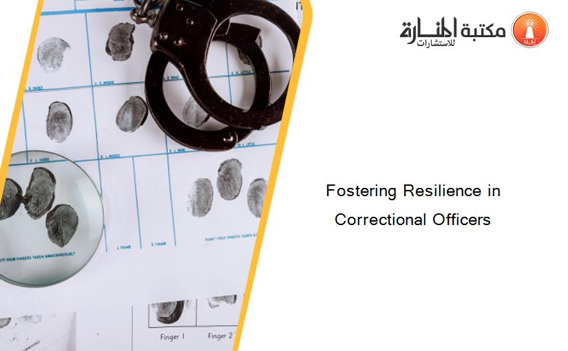 Fostering Resilience in Correctional Officers