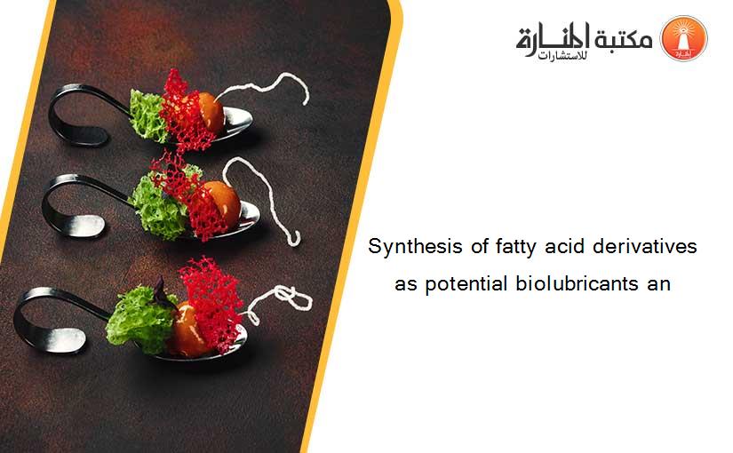 Synthesis of fatty acid derivatives as potential biolubricants an