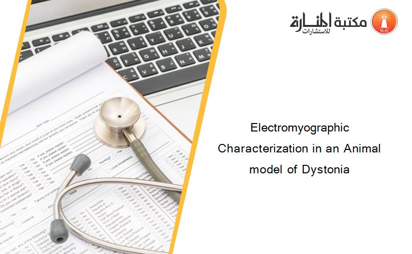 Electromyographic Characterization in an Animal model of Dystonia