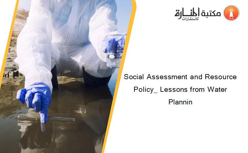 Social Assessment and Resource Policy_ Lessons from Water Plannin